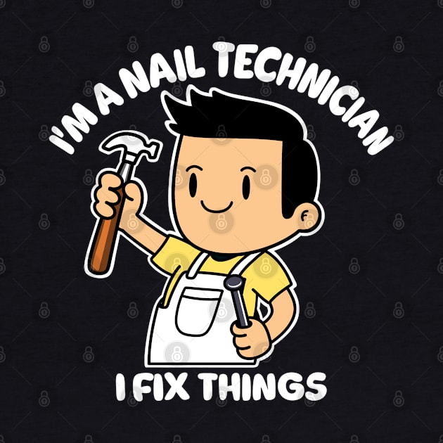 Nail Technician Humor: I Fix Things - T-Shirt by Nine Tailed Cat